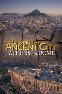 tv show poster Building+the+Ancient+City%3A+Athens+and+Rome 2015