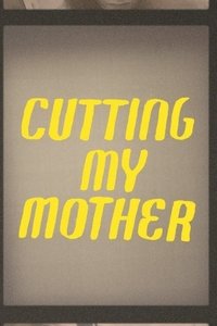 Cutting My Mother (2019)