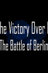 With the Victory over Berlin: The Battle of Berlin (2024) poster