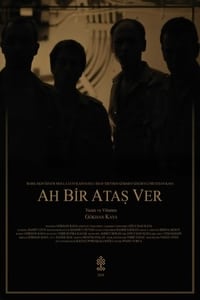 Ah Bir Ataş Ver (2018)