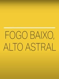 Fogo Baixo, Alto Astral (2020)