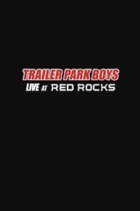 Trailer Park Boys: Live at Red Rocks (2020)