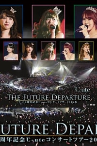 ℃-ute コンサートツアー 2015春 9→10周年記念 ～The Future Departure～ (2015)