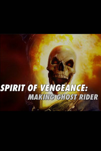 Spirit of Vengeance: Making Ghost Rider