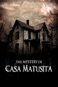 The Mystery of Casa Matusita