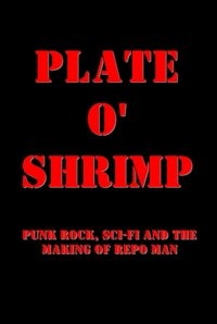 Poster de Plate o' Shrimp: Punk Rock, Sci-Fi and the Making of Repo Man