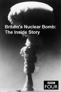 Poster de Britain's Nuclear Bomb - The Inside Story