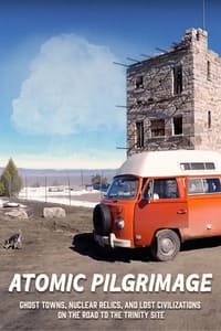 Atomic Pilgrimage: Ghost Towns, Nuclear Relics, and Lost Civilizations on the Road to the Trinity Site