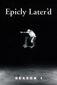 Epicly Later'd - Season 1