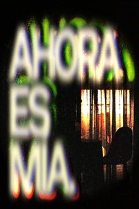 Poster do Filme AHORA ES MÍA.