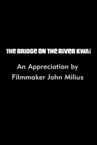 The Bridge on the River Kwai: An Appreciation by Filmmaker John Milius (2000)