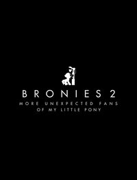 Bronies 2 - More Unexpected Fans of My Little Pony (2014)