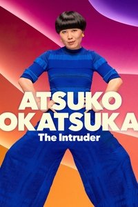 Atsuko Okatsuka: The Intruder (2022)