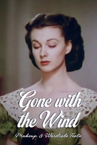 Gone with the Wind – Makeup and Wardrobe Tests