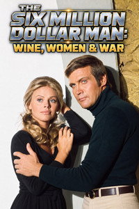 The Six Million Dollar Man: Wine, Women and War