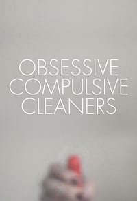 tv show poster Obsessive+Compulsive+Cleaners 2013