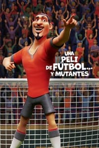 Una peli de fútbol… y mutantes