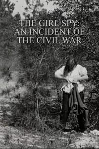 The Girl Spy: An Incident of the Civil War (1909)