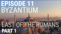 Byzantium - Last of the Romans (Part 1 of 2)