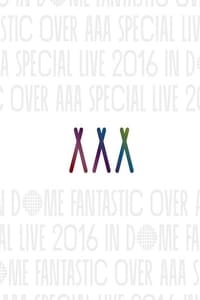 AAA Special Live 2016 in Dome -Fantastic Over-