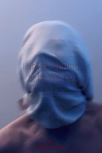 I Never Wanted to be Horny