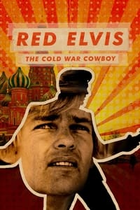 Red Elvis: The Cold War Cowboy (2022)