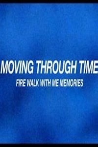 Poster de Moving Through Time: Fire Walk With Me Memories