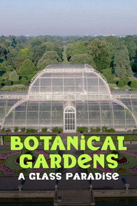 Die Welt der Botanischen Gärten - Paradiese unter Glas