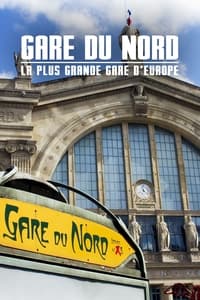 Poster de Gare du Nord : La Plus Grande Gare d'Europe