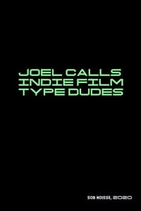 Joel Calls Indie Film Type Dudes
