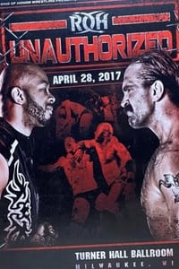 ROH: Unauthorized (2017)