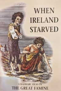 Poster de When Ireland Starved: An Gorta Mór, The Great Famine