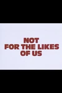 Poster de Not for the Likes of Us