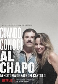 Poster de Cuando conocí al Chapo: La historia de Kate del Castillo