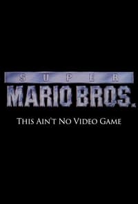 Super Mario Bros: This Ain't No Video Game (2014)