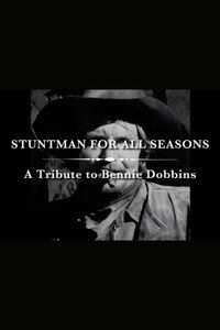 A Stuntman for All Seasons: A Tribute to Bennie Dobbins