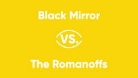 Black Mirror vs. The Romanoffs