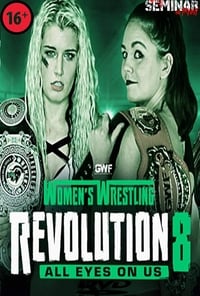 GWF Women's Wrestling Revolution 8: All Eyes On Us (2018)