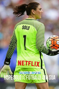 Povești din sport: Hope Solo vs fotbalul din SUA