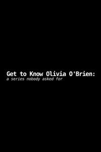 Get to Know Olivia O'Brien: A Series Nobody Asked For (2019)