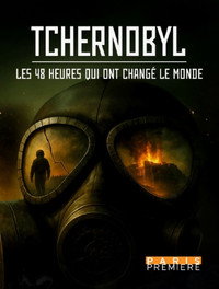 Tchernobyl : Les 48 Heures qui ont changé le Monde