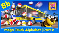 Mega Truck Alphabet Part 2 - Learn About the Letter B