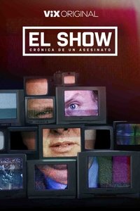 Poster de El show: crónica de un asesinato