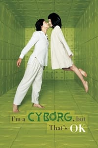 I\'m a Cyborg, but That\'s OK - 2006