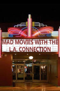 Mad Movies with the L.A. Connection