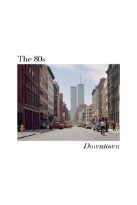 The 80s: Downtown (2005)