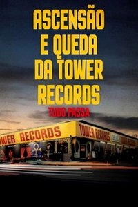 Tudo Passa – Ascensão e Queda da Tower Records