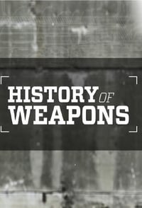 tv show poster History+of+Weapons 2018