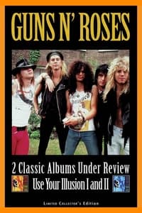 Guns N' Roses: 2 Classic Albums Under Review: Use Your Illusion I and II