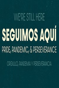 Poster do Filme Seguimos Aquí: ​Pride, Pandemic, and Perseverance